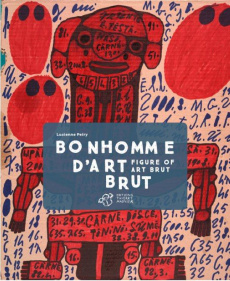 Bonhomme d'art brut. Edition bilingue français-anglais - Peiry Lucienne ; Robert-Foley Lily