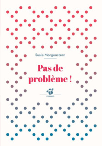 Pas de problème ! - Morgenstern Susie