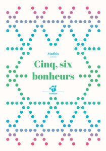Cinq, six bonheurs - Mathis Jean-Marc