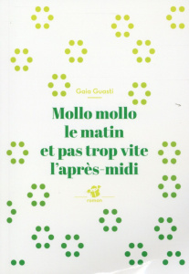 Mollo mollo le matin et pas trop vite l'après-midi - Guasti Gaia
