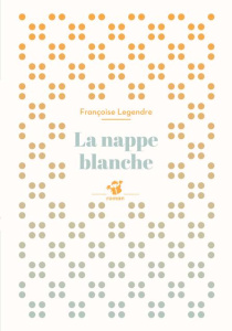 La nappe blanche - Legendre Françoise