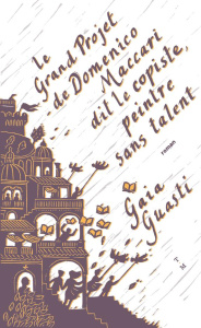 Le grand projet de Domenico Maccari dit le Copiste, peintre sans talent - Guasti Gaia