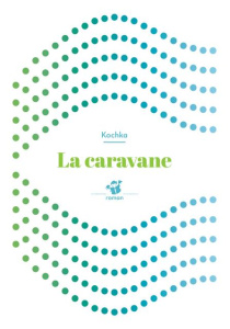 La caravane - KOCHKA
