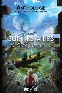 Sur les ailes de l'imaginaire. Tome 2 - Guitteaud Corinne