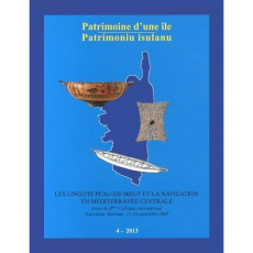 Patrimoine d'une île N° 4/2013 : Les lingots peau-de-boeuf et la navigation en Méditerranée centrale - Pergola Philippe ; Lo Schiavo Fulvia ; Miletti Mat