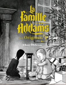 La Famille Addams. L'Origine du mythe - Addams Chas ; Miserocchi Kevin H. ; Renier Marie ;