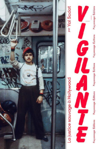 Vigilante. La Justice sauvage à Hollywood - Sadat Yal ; Rauger Jean-François