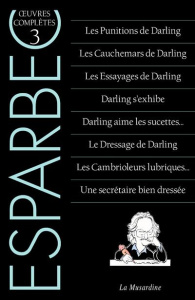 Oeuvres complètes d'Esparbec. Tome 3, Les punitions de Darling ; Les cauchemars de Darling ; Les ess - ESPARBEC/JOUBERT