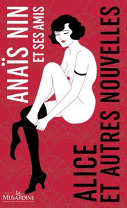 Alice et autres nouvelles. Edition collector - Nin Anaïs ; Pauvert Jean-Jacques ; Scheiner C.J.