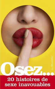 Osez 20 histoires de sexe inavouables - Collectif
