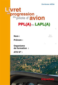 LIVRET DE PROGRESSION DU PILOTE D'AVION - CONFORME AESA - AVEC POSTER DES MATRICES - COLLECTIF