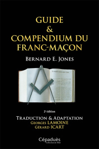 Guide & compendium du franc-maçon. 2e édition - Jones Bernard E. ; Lamoine Georges ; Icart Gérard