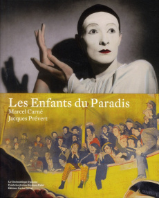 Les Enfants du Paradis, Marcel Carné, Jacques Prévert. Exposition à la Cinémathèque française du 24 - Mannoni Laurent ; Salmon Stéphanie