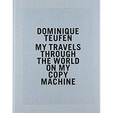 My Travel Through the World on My Copy Machine. Prix HSBC pour la photographie, Edition bilingue fra - Teufen Dominique ; Stoll Stefano ; Richmond Philip