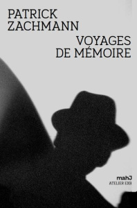Voyages de mémoire - Zachmann Patrick ; Schnapper Dominique