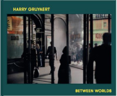 Between worlds - Gruyaert Harry ; Campany David ; Poppet Frédérique