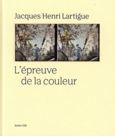 L'épreuve de la couleur - Lartigue Jacques-Henri ; Perceval Marion