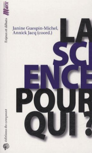 La science pour qui ? - Guespin-Michel Janine ; Jacq ANNICK