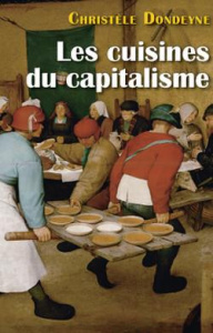 Les cuisines du capitalisme. L'industrialisation des services de restauration collective - Dondeyne Christèle