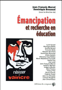 Emancipation et recherche en éducation. Conditions de la rencontre entre science et militance - Marcel Jean-François ; Broussal Dominique ; Cherfi