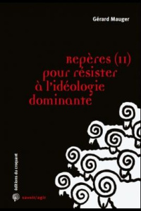 Repères pour résister à l'idéologie dominante. Tome 2 - Mauger Gérard