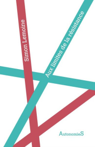 Aux limites de la résistance - Lemoine Simon