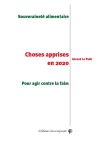 Choses apprises en 2020. Souveraineté alimentaire. Pour agir contre la faim - Le Puill Gérard
