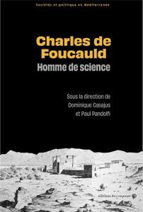 Charles de Foucauld, homme de science - Casajus Dominique ; Pandolfi Paul