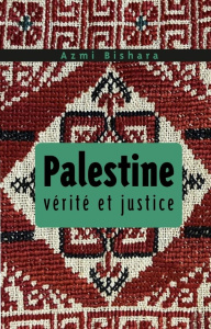 Palestine. Vérité et justice - Bishara Azmi ; Makinson Martin