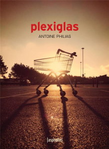 Plexiglas - Philias Antoine