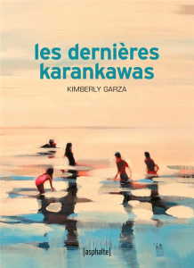 Les dernières Karankawas - Garza Kimberly ; Picard Marthe