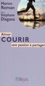 Aimer courir. Une passion à partager - Roman Marion