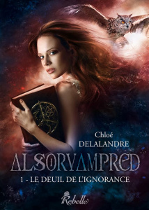 Alsorvampred Tome 1 : Le deuil de l'ignorance - Delalandre Chloé