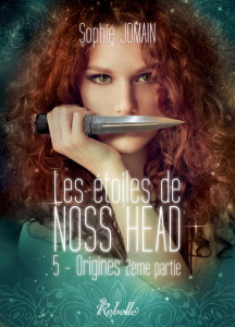 Les étoiles de Noss Head Tome 5 : Origines. 2e partie - Jomain Sophie