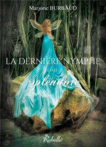 La dernière nymphe Tome 2 : Splendore - Burbaud Marjorie