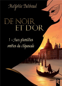 De noir et d'or Tome 1 : Aux premières ombres du crepuscule - Burbaud Marjorie