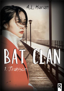 Bat Clan Tome 1 : Trahison - Kuran A. L.