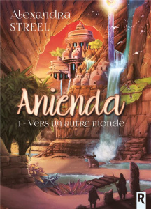 Anienda Tome 1 : Vers un autre monde - Streel Alexandra