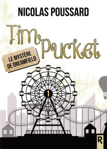 Tim Pucket Tome 1 : Le mystère de Dreamfield - Poussard Nicolas