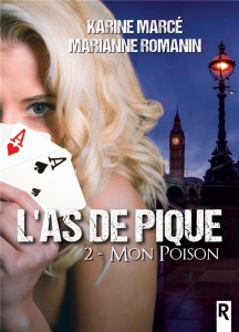 L'as de pique Tome 2 : Mon poison - Marcé Karine ; Romanin Marianne