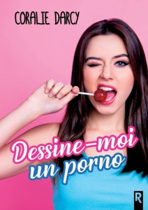 Dessine-moi un porno - Darcy Coralie