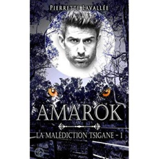 La malédiction tsigane Tome 1 : Amarock - Lavallée Pierrette