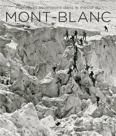 Mont-Blanc - Premières ascensions. 1770-1904 - Perret Jacques ; Jullien Michel ; Frangne Pierre-H