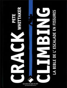Crack Climbing. La bible de l'escalade en fissure - Whittaker Pete ; Chambre David ; Poyzer Alex