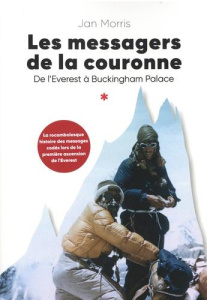 Les messagers de la Couronne. De l'Everest à Buckingham - Morris Jan ; Léon Daniel