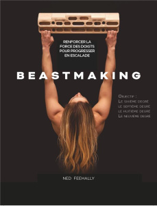Beastmaking. Renforcer la force des doigts pour progresser en escalade - Feehally Ned ; Coxsey Shauna ; Brown Nick ; Visnji