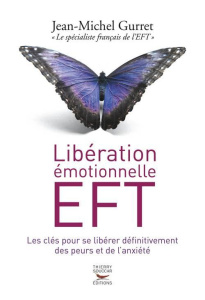 Libération émotionnelle EFT - Gurret Jean-Michel ; Stimmesse Bruno ; Caufour Cla