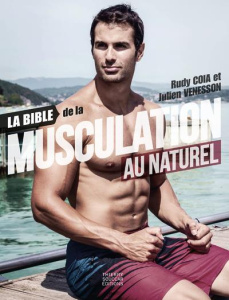 Le guide de la musculation au naturel - Coia Rudy ; Venesson Julien ; Proudhon Fabrice