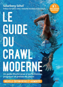 Le guide du crawl moderne. Edition revue et augmentée - Séhel Solarberg ; Gilles Elise ; Palomba Robert