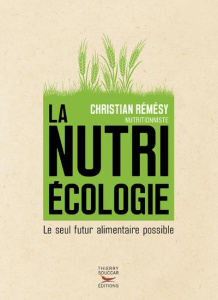 La nutriécologie. Le seul futur alimentaire possible - Rémésy Christian